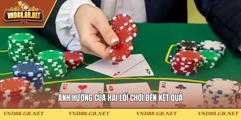 Ảnh hưởng của hai lối chơi đến kết quả