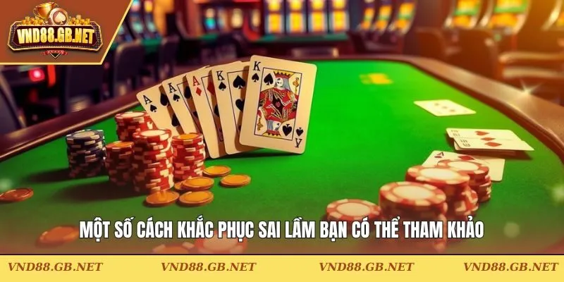 Một số cách khắc phục sai lầm bạn có thể tham khảo